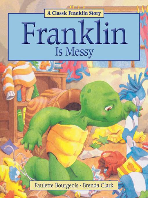 Title details for Franklin Is Messy by Paulette Bourgeois - Wait list